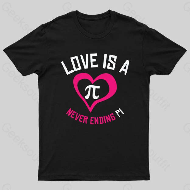 Love Is A Never Ending Pi Geek T-Shirt Black / S