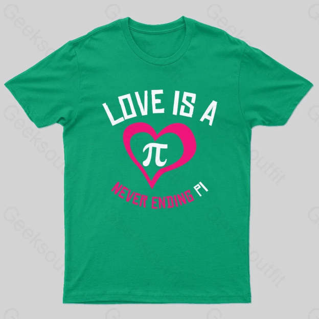 Love Is A Never Ending Pi Geek T-Shirt Green / S