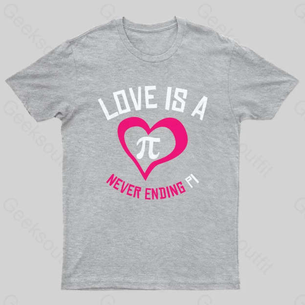 Love Is A Never Ending Pi Geek T-Shirt Grey / S