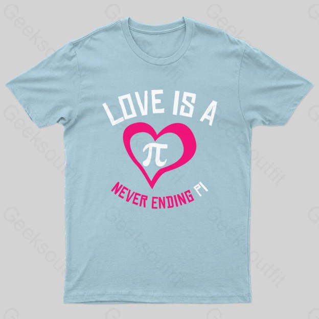 Love Is A Never Ending Pi Geek T-Shirt Light Blue / S