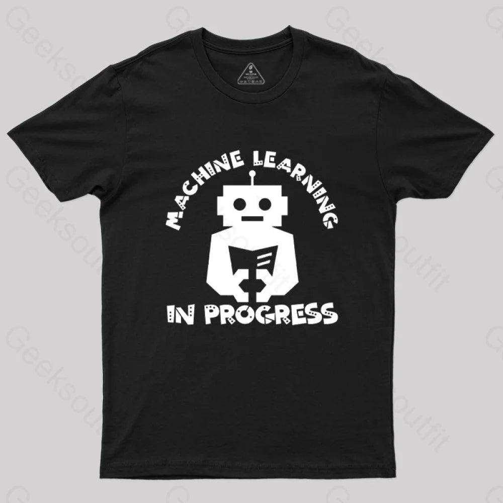 Machine Learning In Progress T-Shirt Black / S