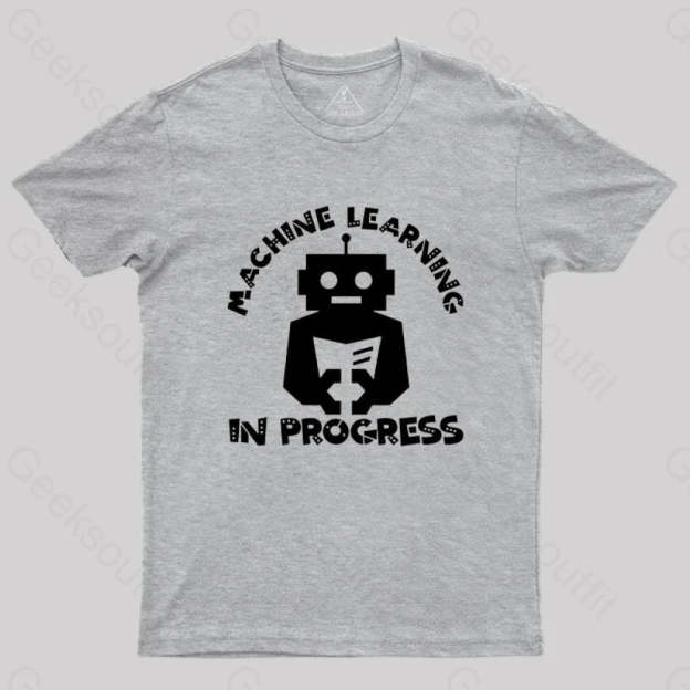 Machine Learning In Progress T-Shirt Grey / S