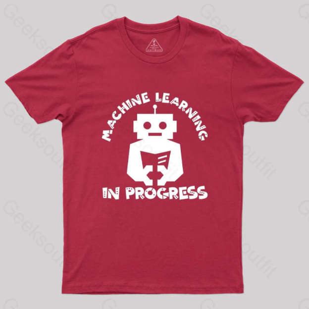 Machine Learning In Progress T-Shirt Red / S