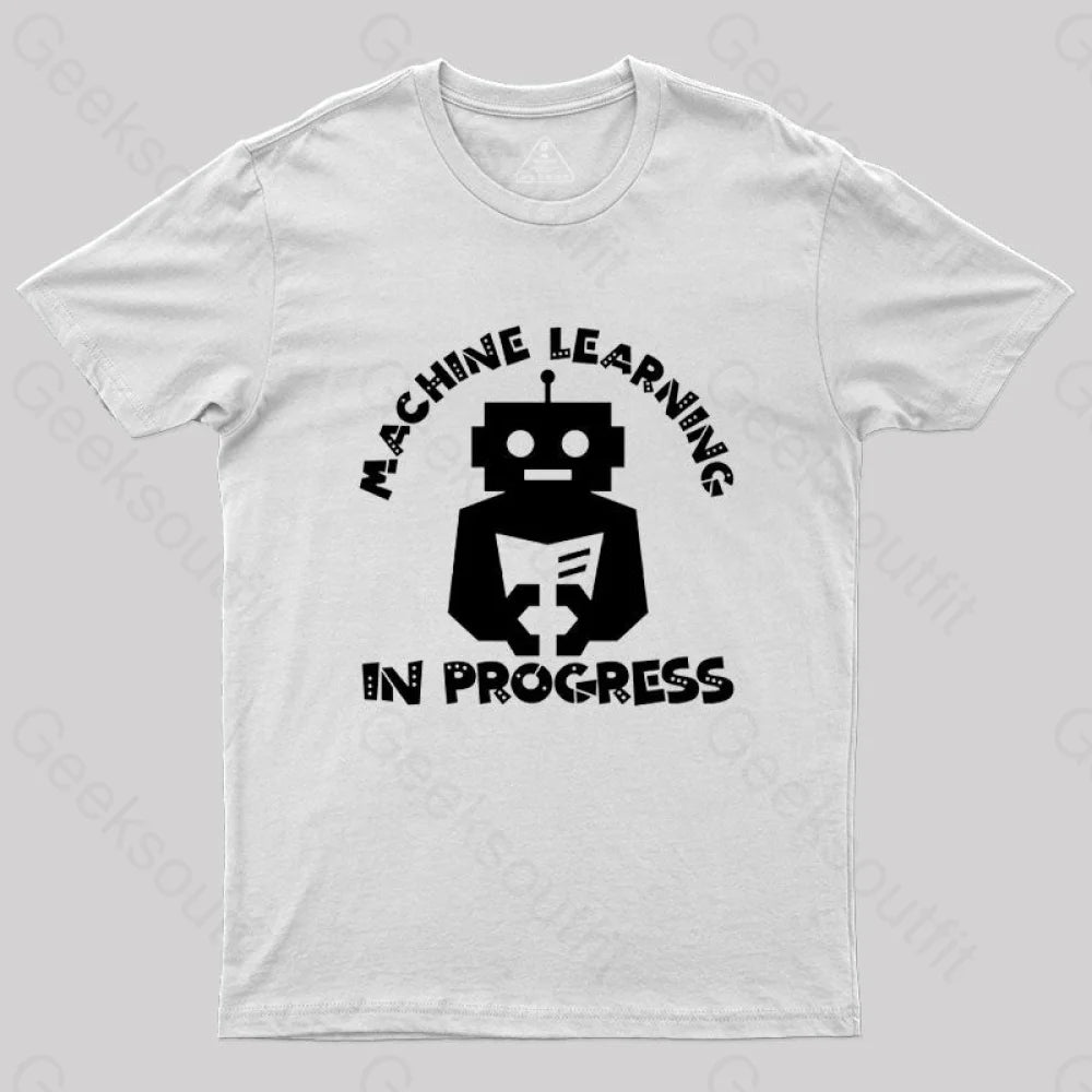 Machine Learning In Progress T-Shirt White / S