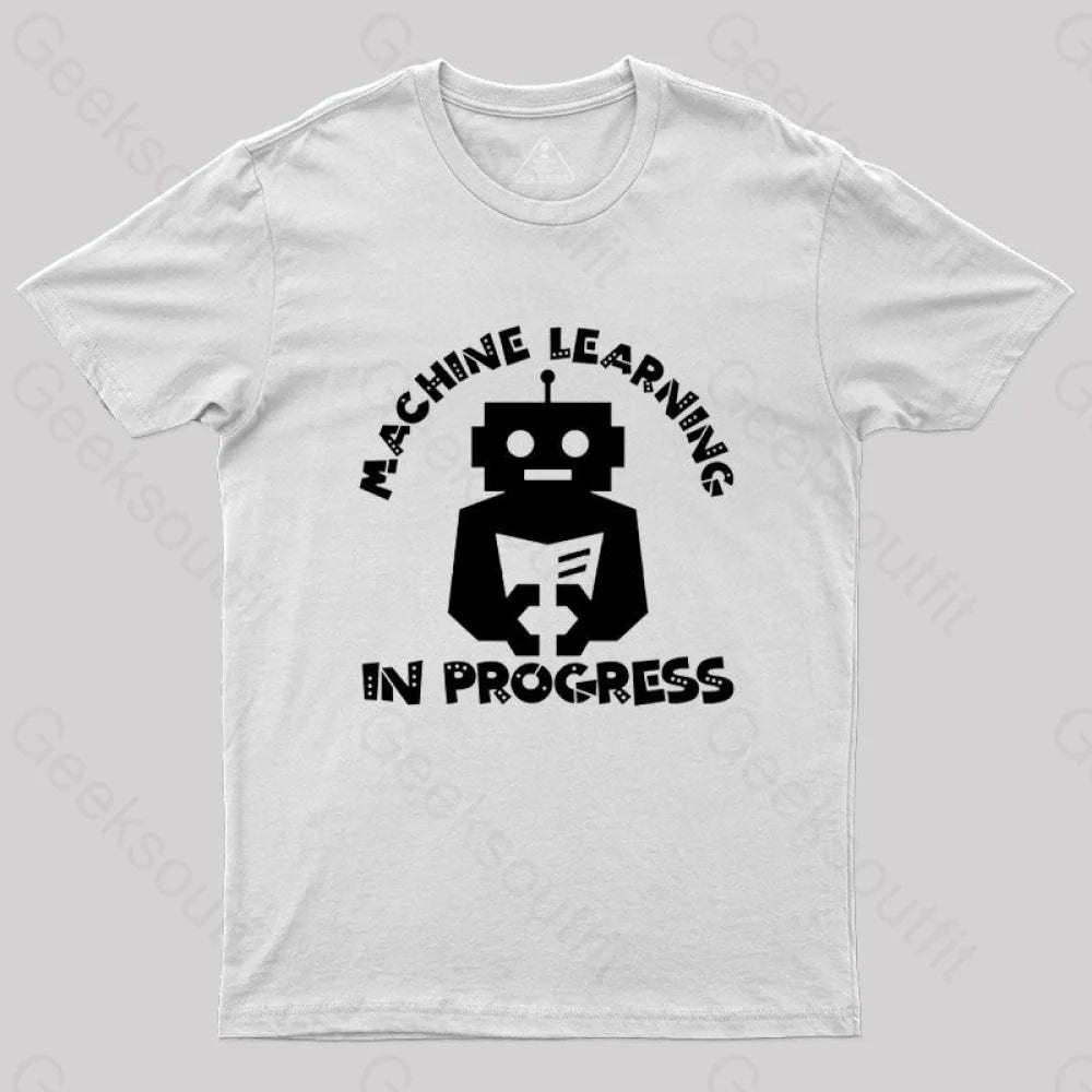 Machine Learning In Progress T-Shirt White / S
