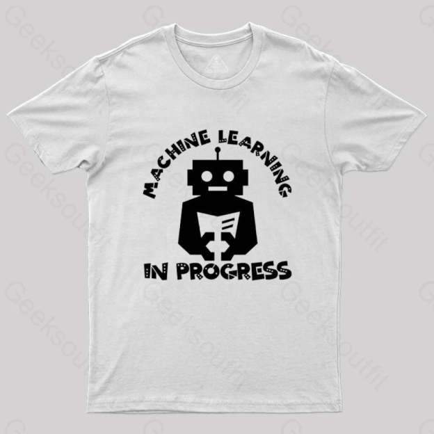 Machine Learning In Progress T-Shirt White / S