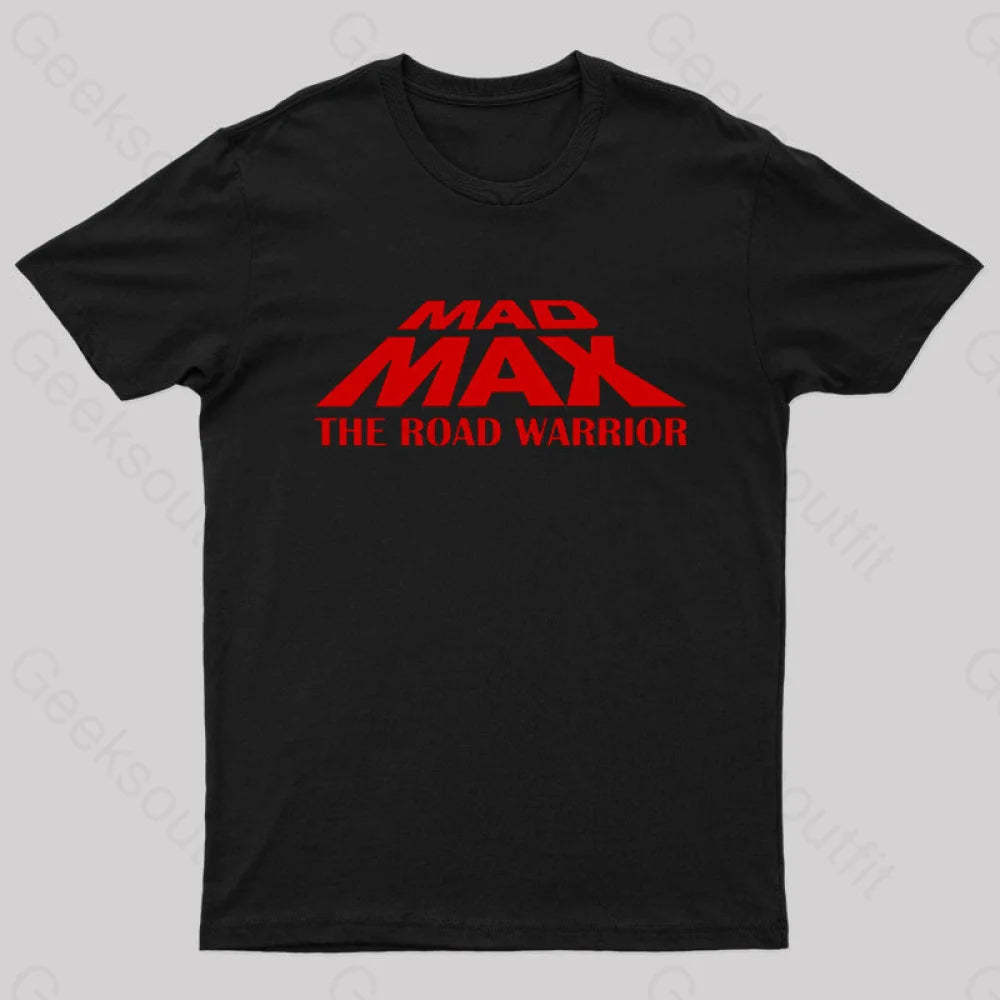 Mad Max The Road Warrior Geek T-Shirt Black / S