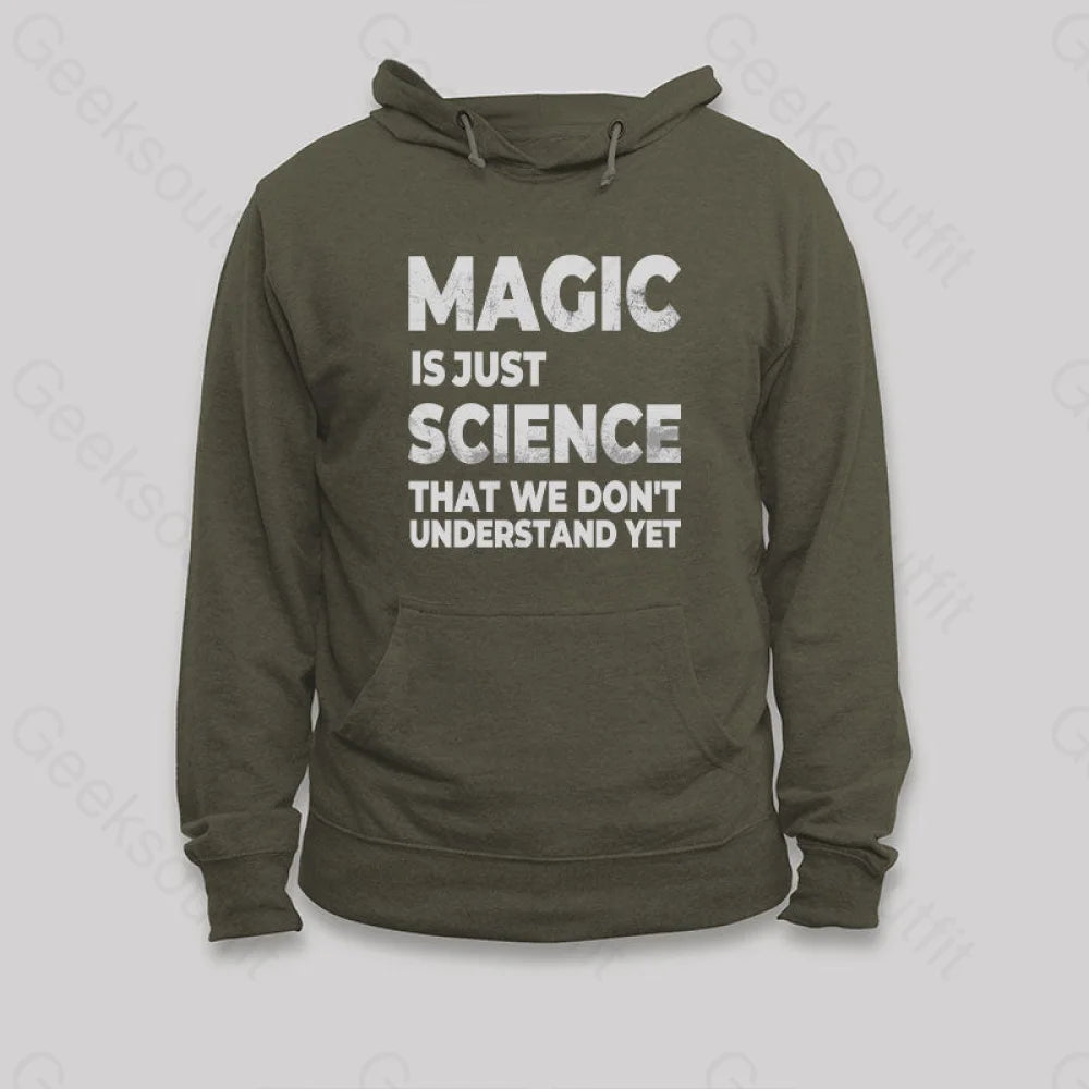 Magic Is Just Science That...hoodie Army Green / S