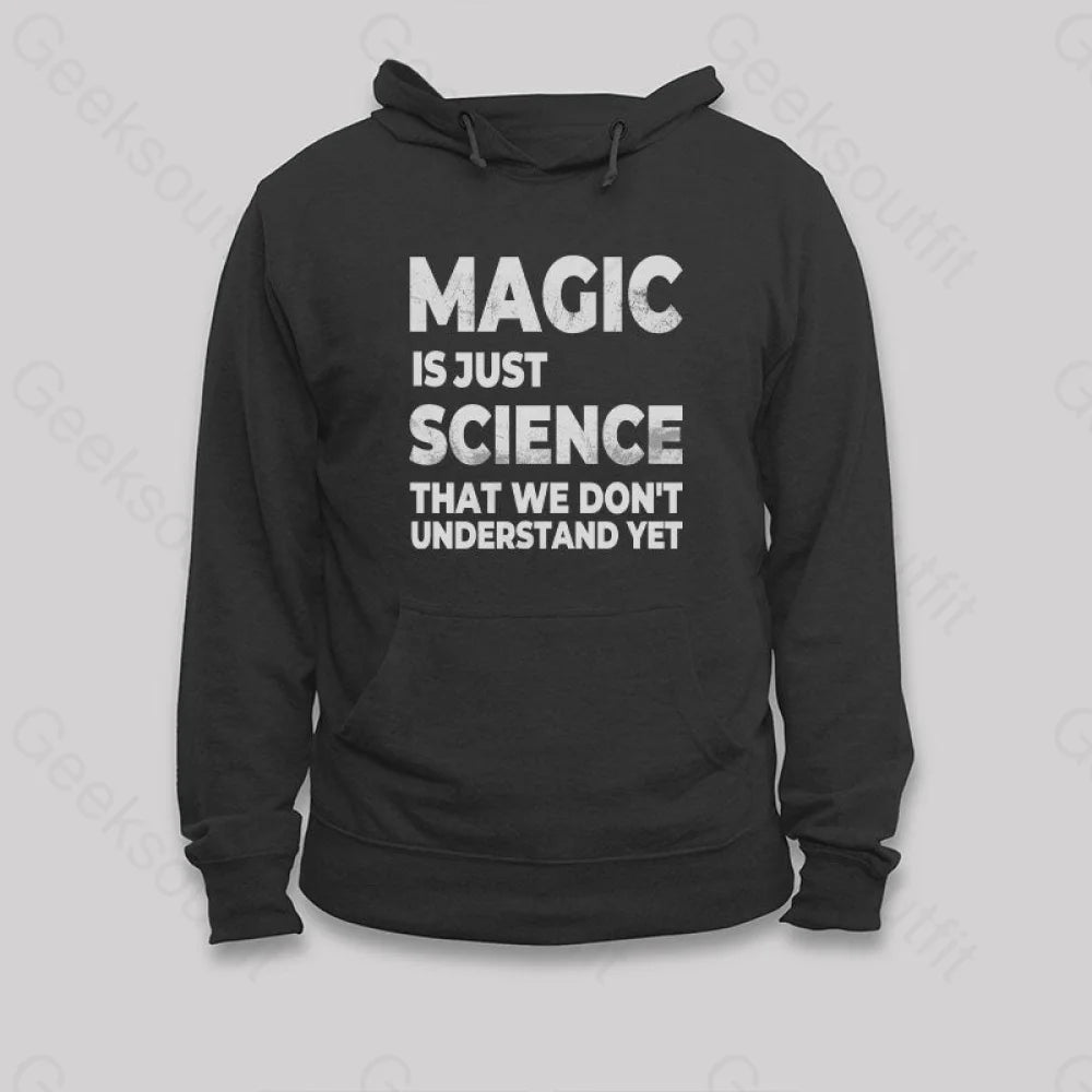 Magic Is Just Science That...hoodie Black / S