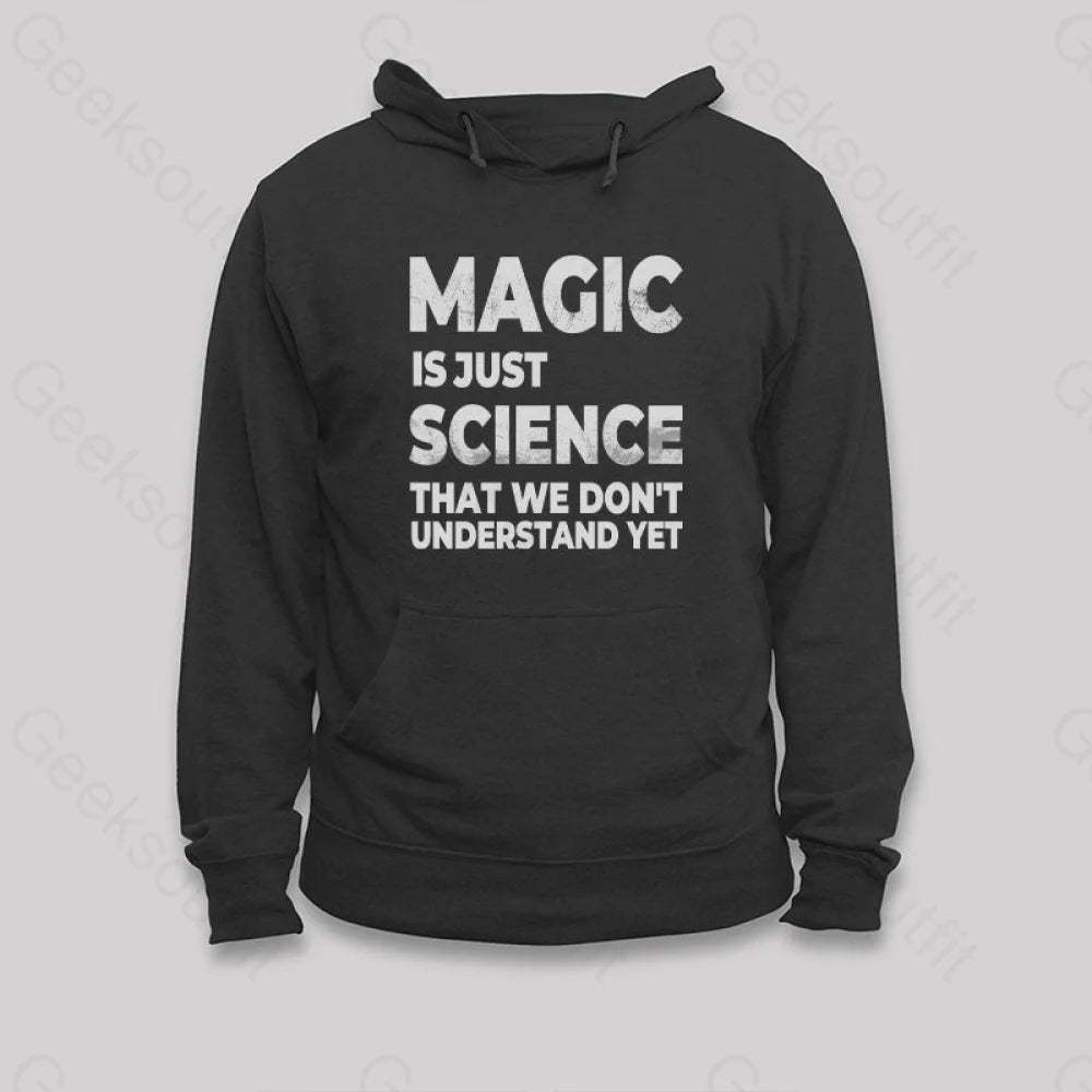 Magic Is Just Science That...hoodie Black / S