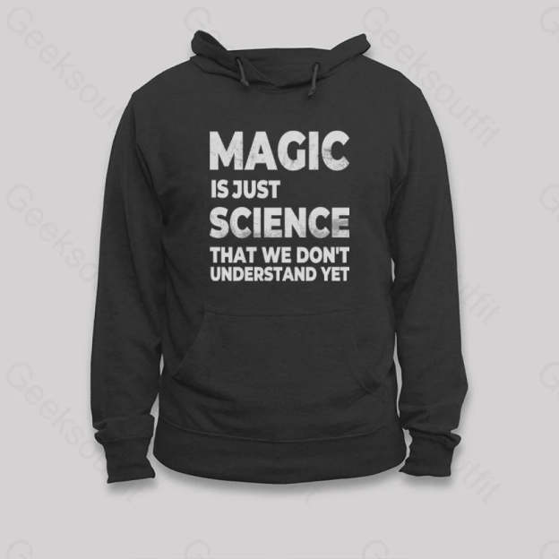 Magic Is Just Science That...hoodie Black / S