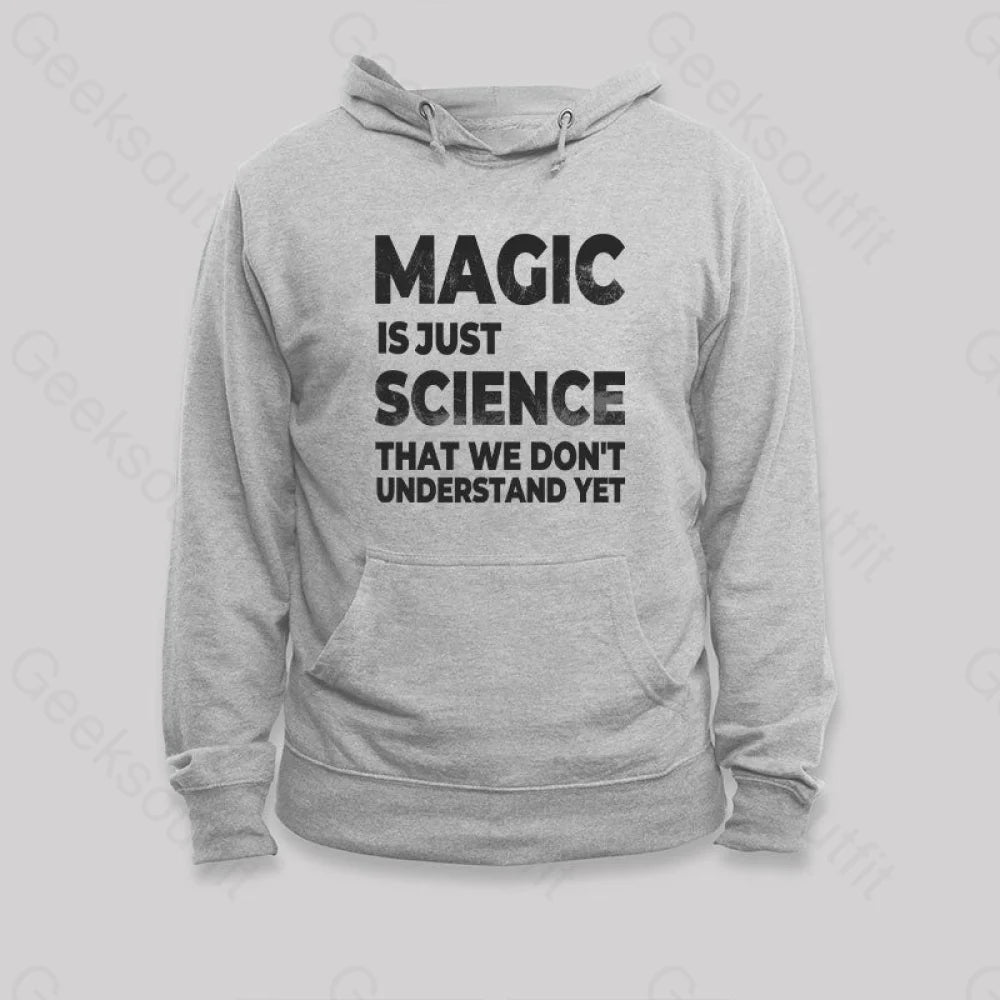 Magic Is Just Science That...hoodie Grey / S