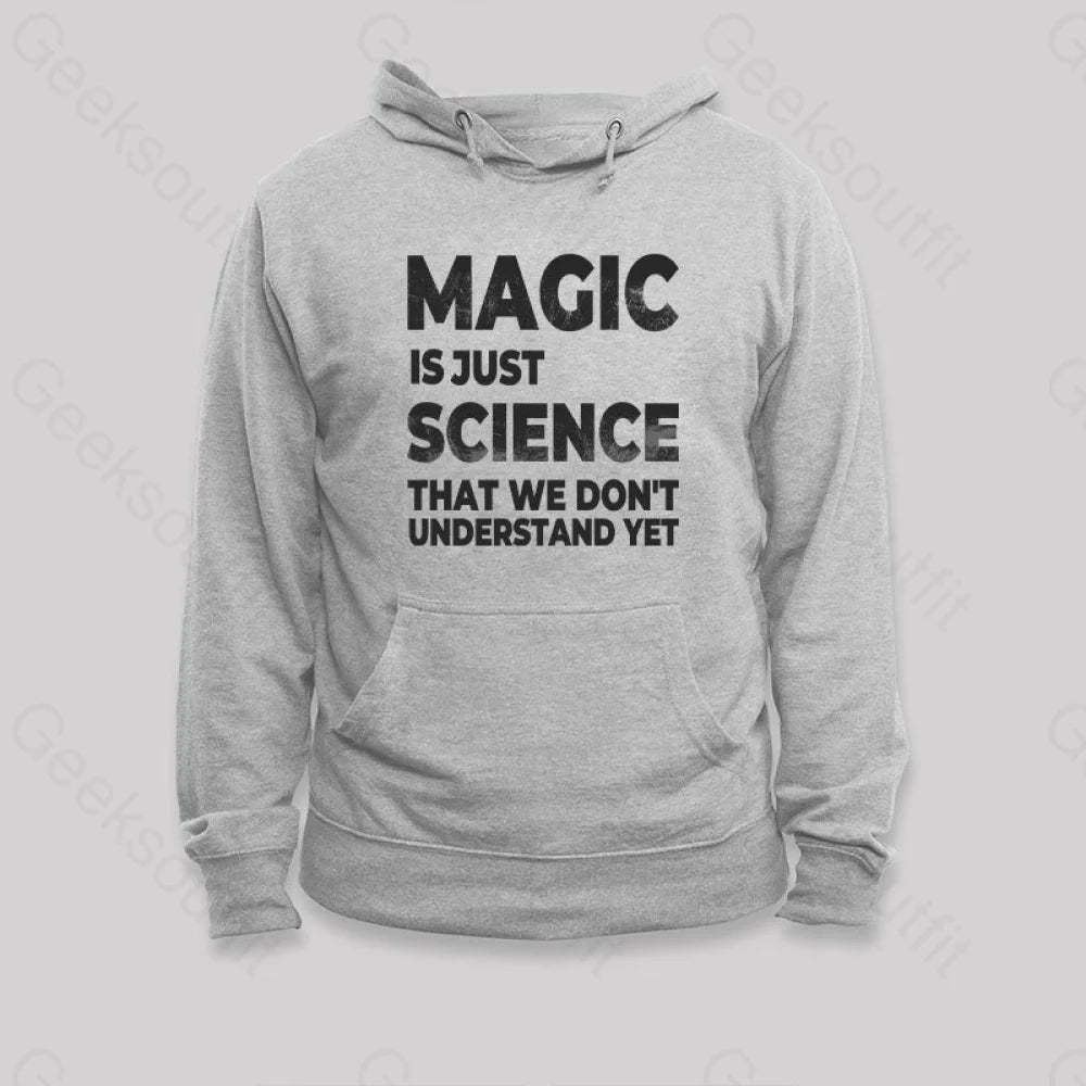 Magic Is Just Science That...hoodie Grey / S