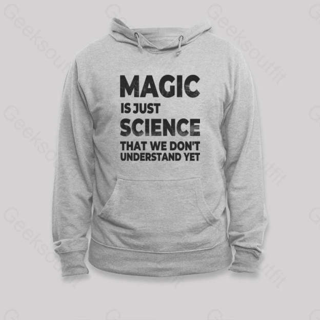 Magic Is Just Science That...hoodie Grey / S