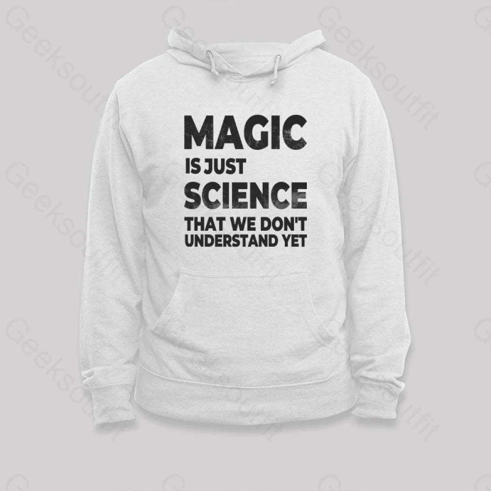 Magic Is Just Science That...hoodie White / S