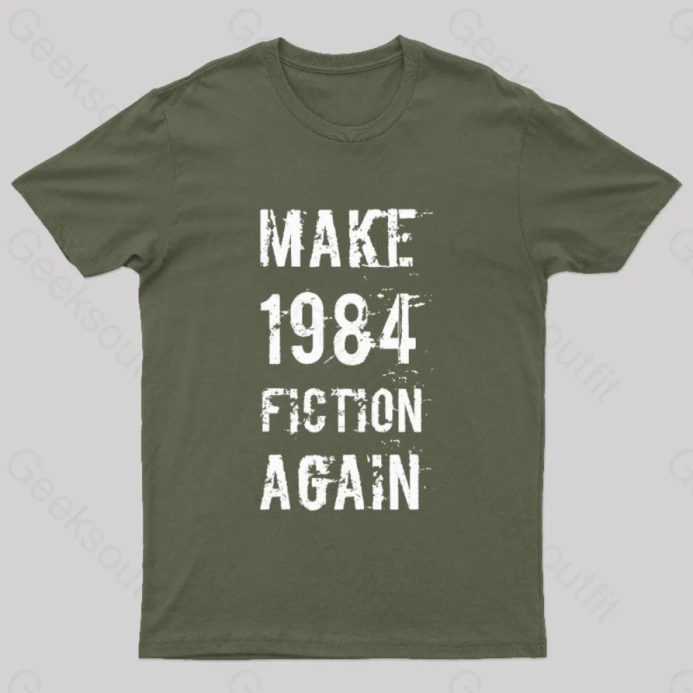 Make 1984 Fiction Again Geek T-Shirt Army Green / S