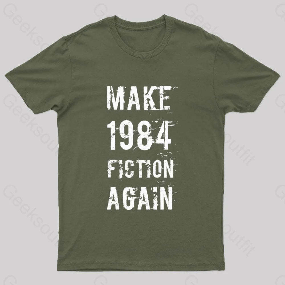 Make 1984 Fiction Again Geek T-Shirt Army Green / S