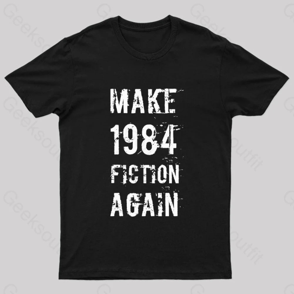 Make 1984 Fiction Again Geek T-Shirt Black / S