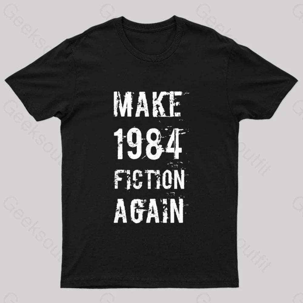 Make 1984 Fiction Again Geek T-Shirt Black / S