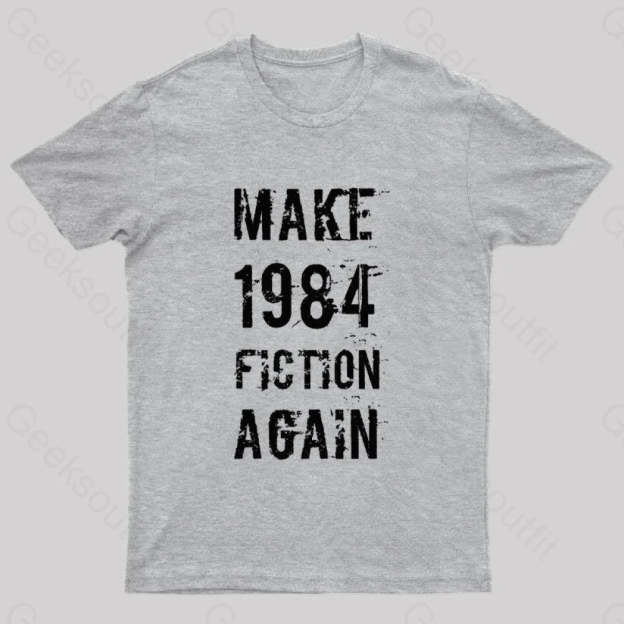 Make 1984 Fiction Again Geek T-Shirt Grey / S