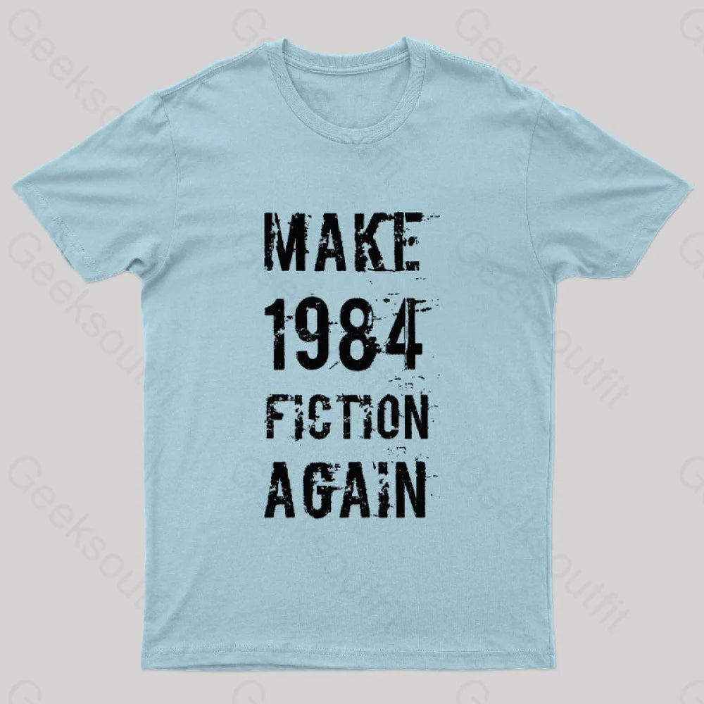 Make 1984 Fiction Again Geek T-Shirt Light Blue / S