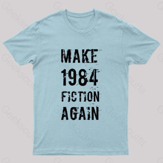 Make 1984 Fiction Again Geek T-Shirt Light Blue / S