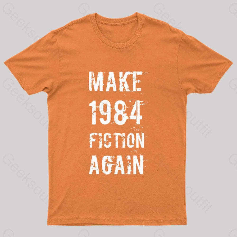 Make 1984 Fiction Again Geek T-Shirt Orange / S