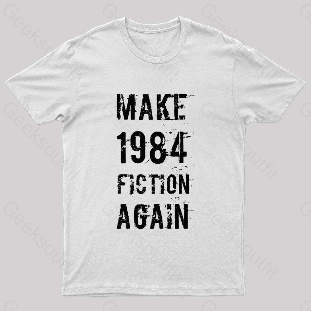 Make 1984 Fiction Again Geek T-Shirt White / S