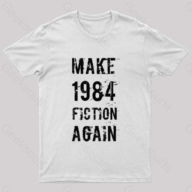 Make 1984 Fiction Again Geek T-Shirt White / S