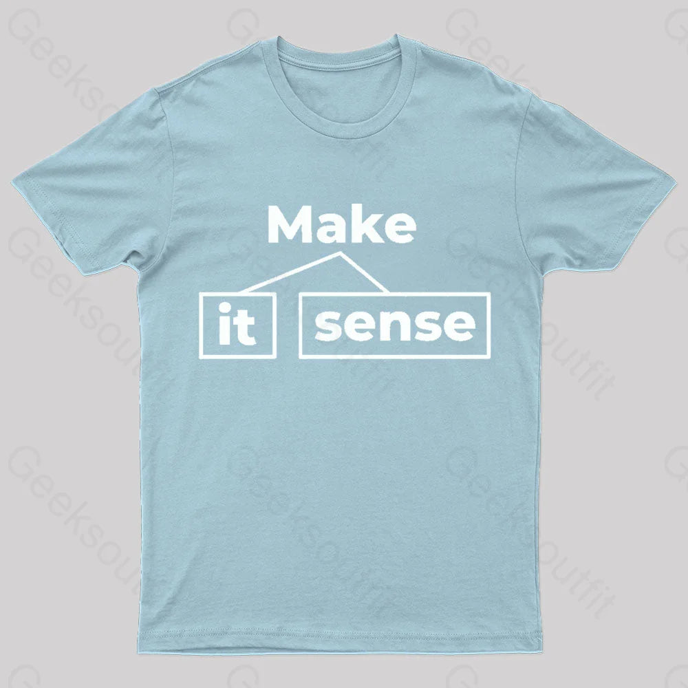 Make It Sense Funny Geek T-Shirt Light Blue / S