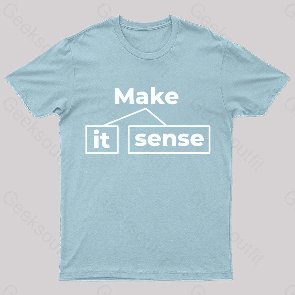 Make It Sense Funny Geek T-Shirt Light Blue / S