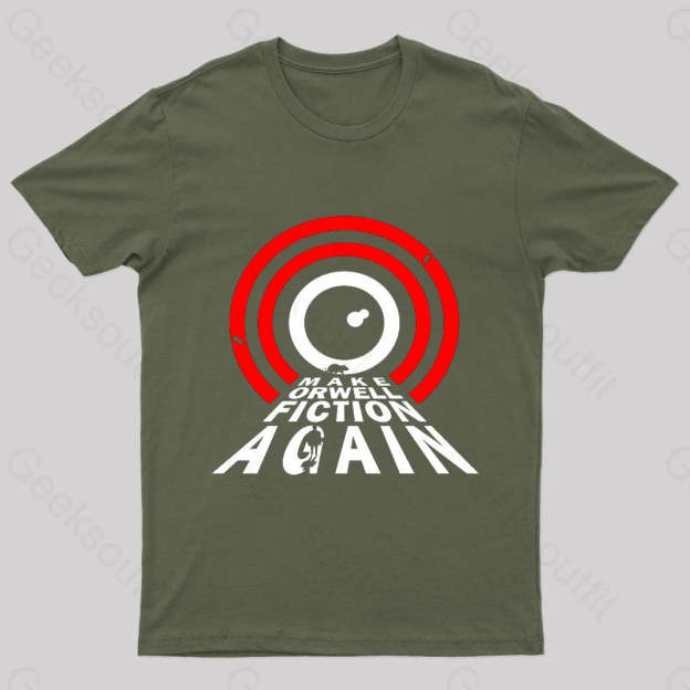Make Orwell Fiction Again Geek T-Shirt Army Green / S
