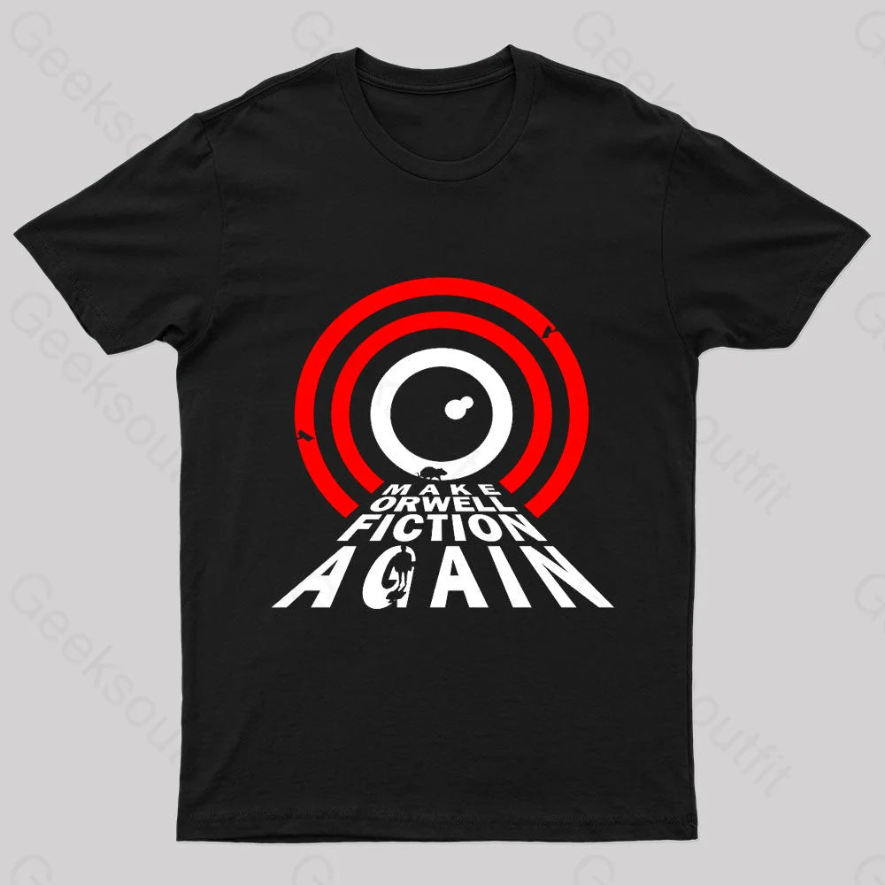 Make Orwell Fiction Again Geek T-Shirt Black / S