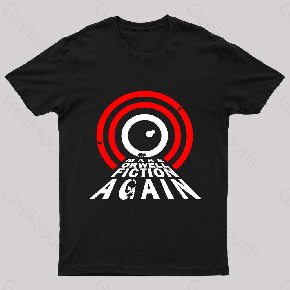 Make Orwell Fiction Again Geek T-Shirt Black / S