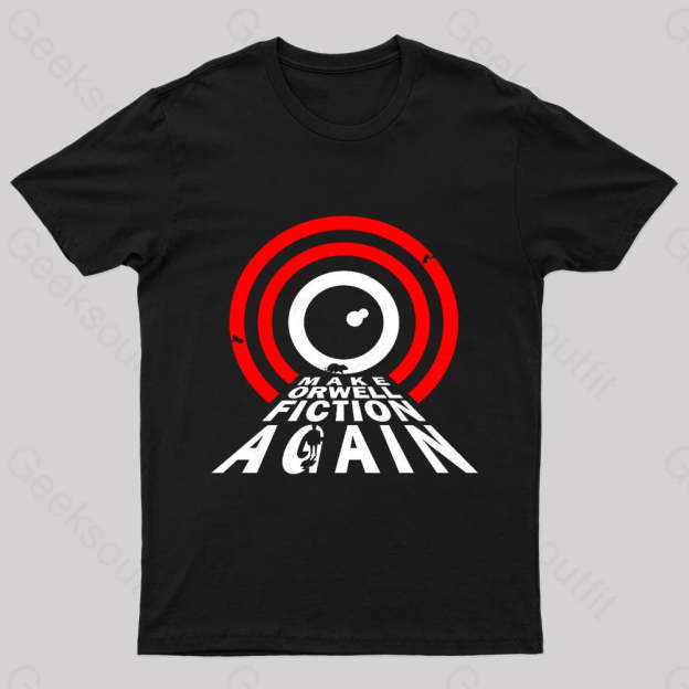 Make Orwell Fiction Again Geek T-Shirt Black / S