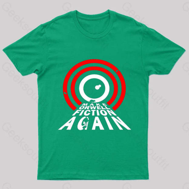 Make Orwell Fiction Again Geek T-Shirt Green / S