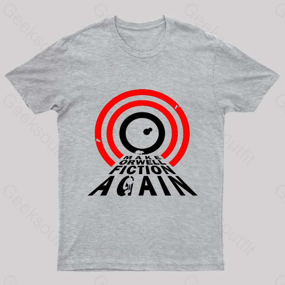 Make Orwell Fiction Again Geek T-Shirt Grey / S