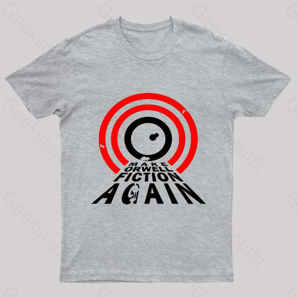 Make Orwell Fiction Again Geek T-Shirt Grey / S
