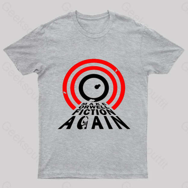 Make Orwell Fiction Again Geek T-Shirt Grey / S