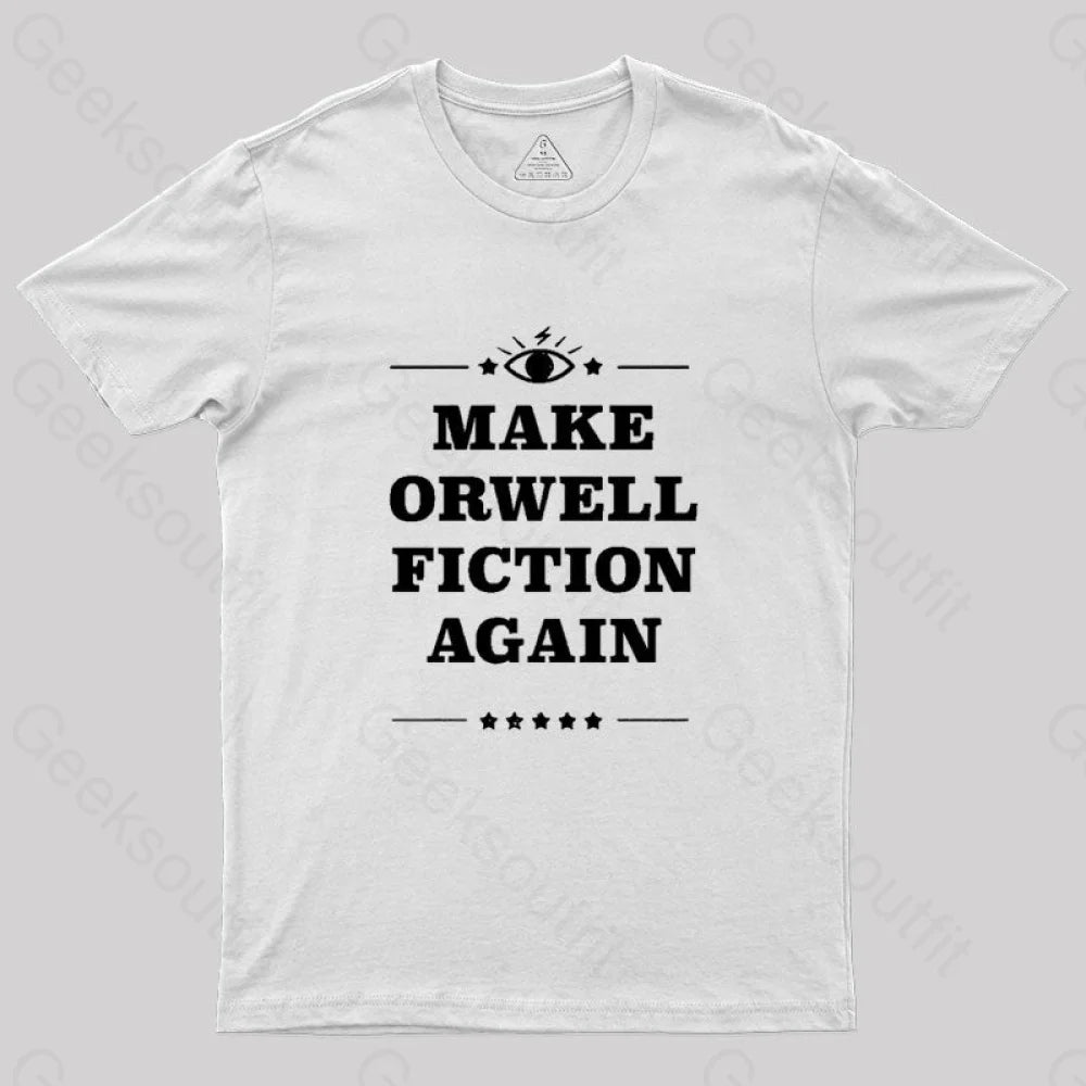 Make Orwell Fiction Again Geek T-Shirt White / S