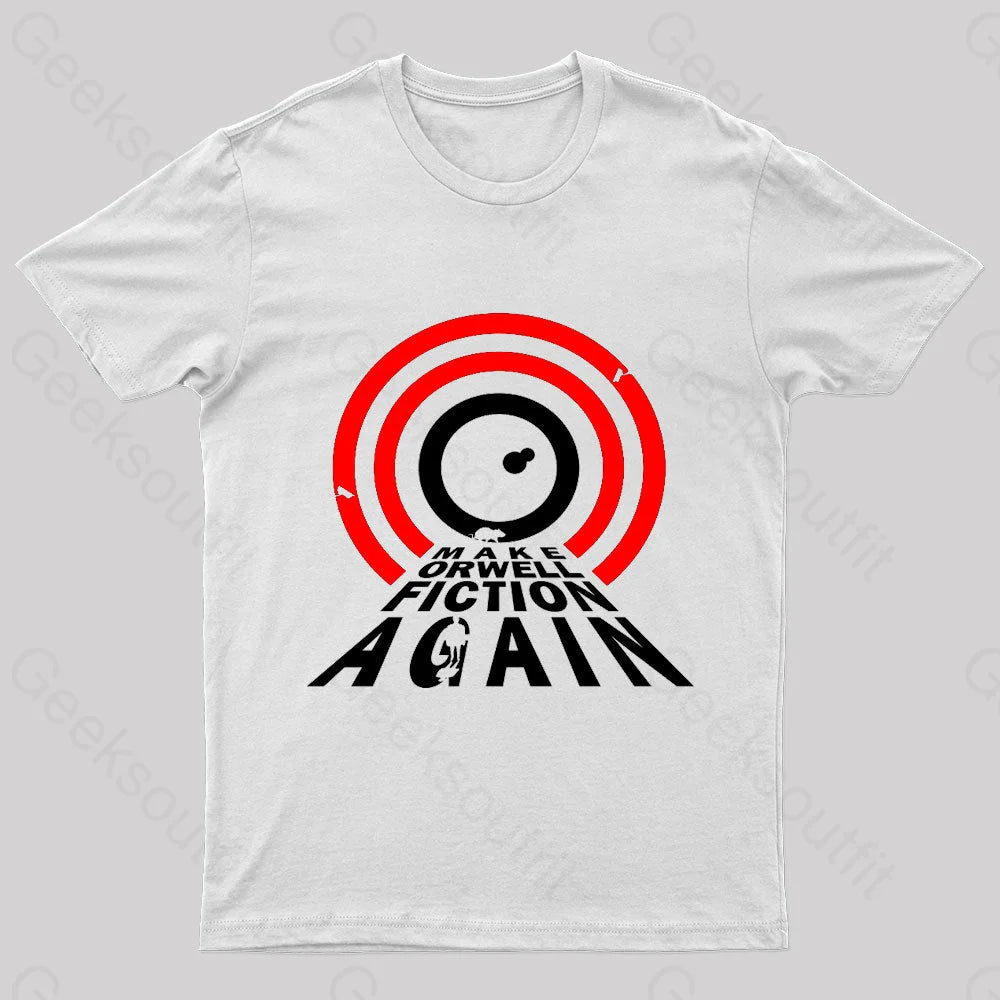 Make Orwell Fiction Again Geek T-Shirt White / S