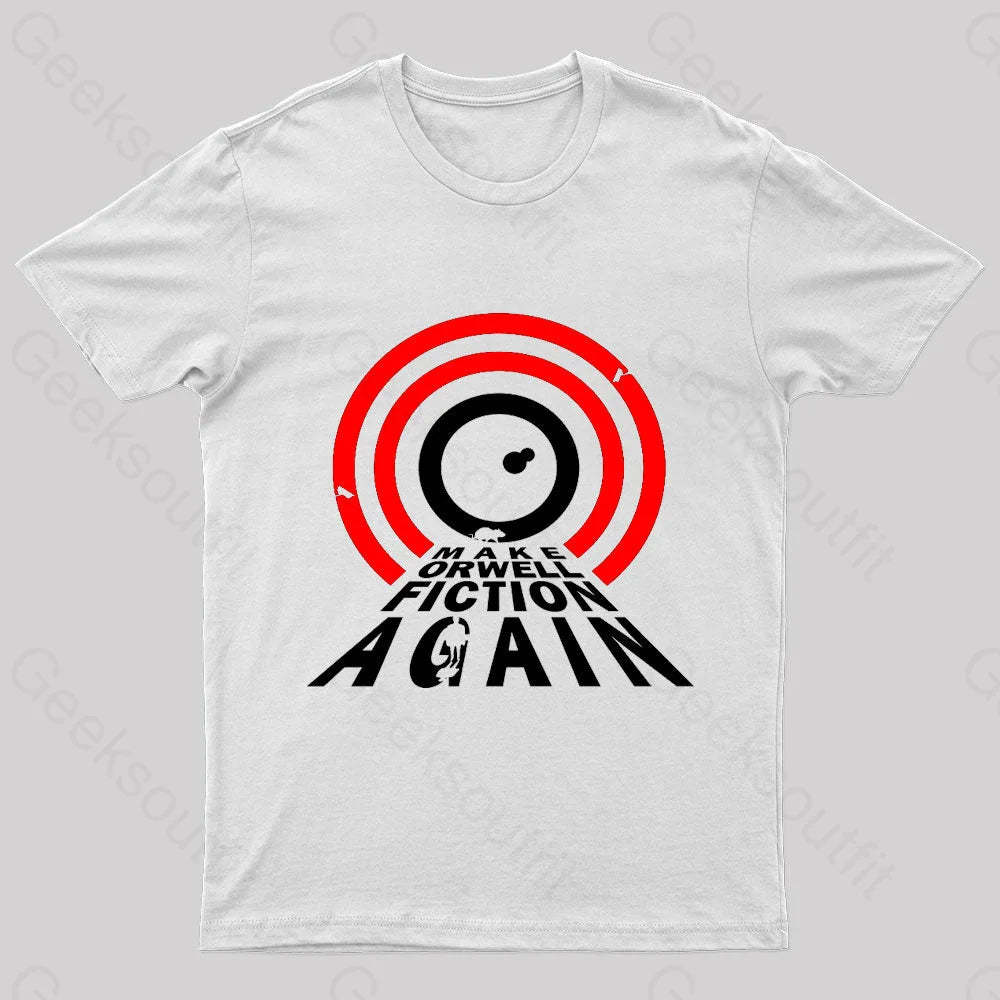Make Orwell Fiction Again Geek T-Shirt White / S