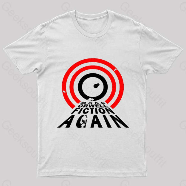 Make Orwell Fiction Again Geek T-Shirt White / S