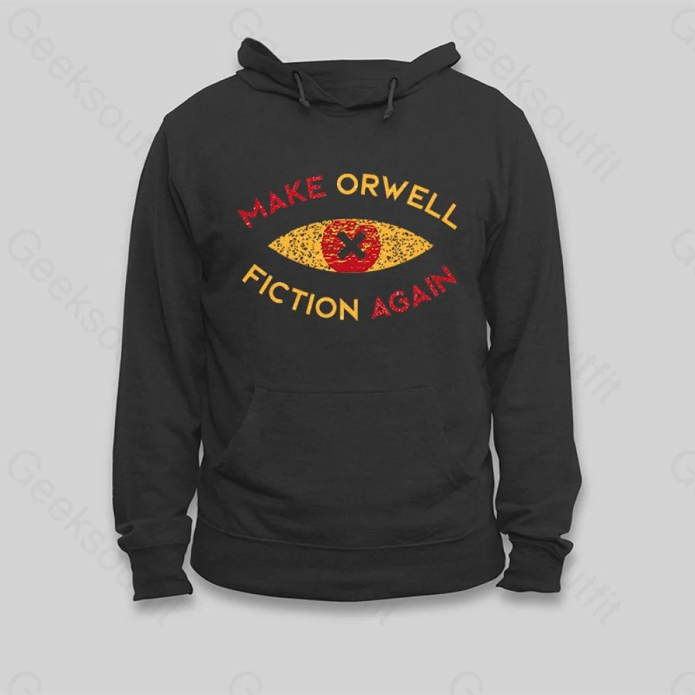 Make Orwell fiction again Hoodie - Geeksoutfit