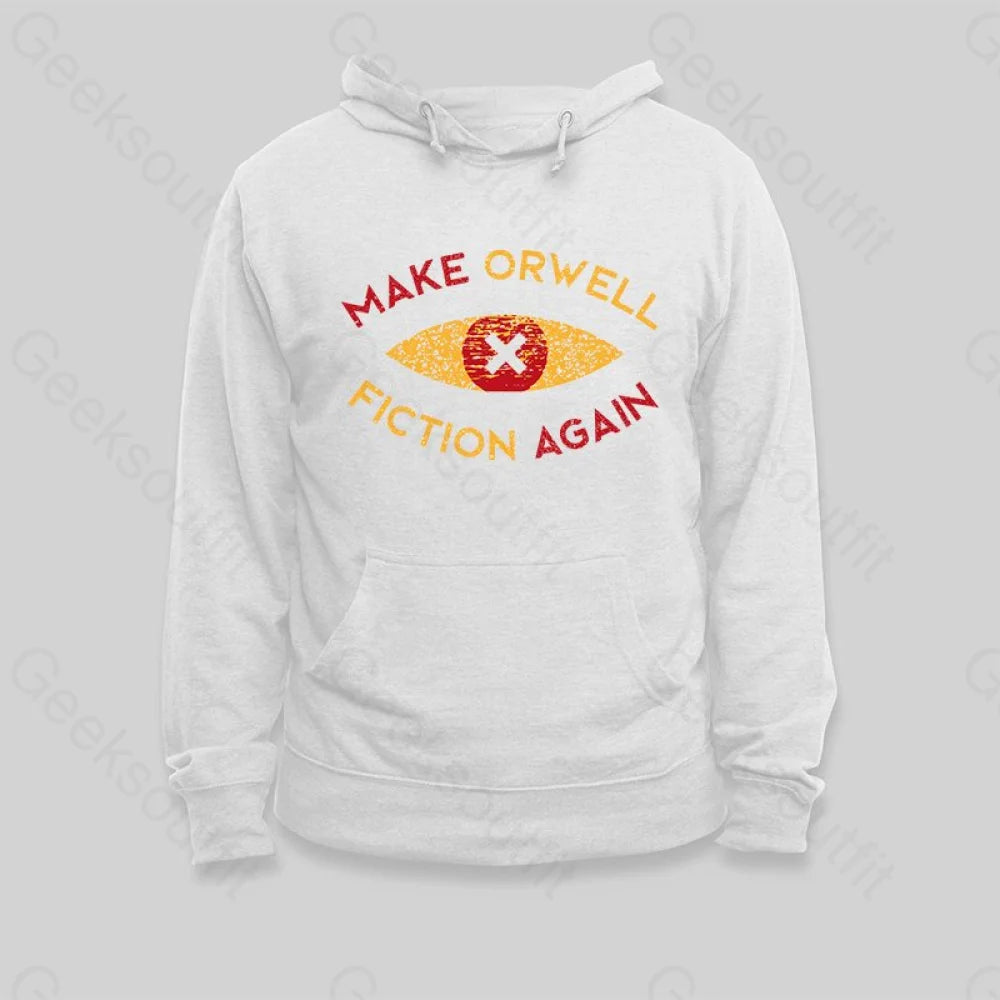 Make Orwell fiction again Hoodie - Geeksoutfit