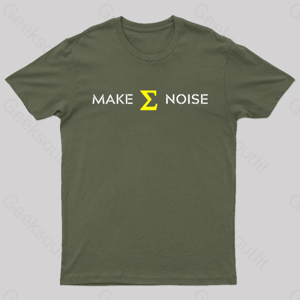 Make Sum Noise Geek T-Shirt Army Green / S