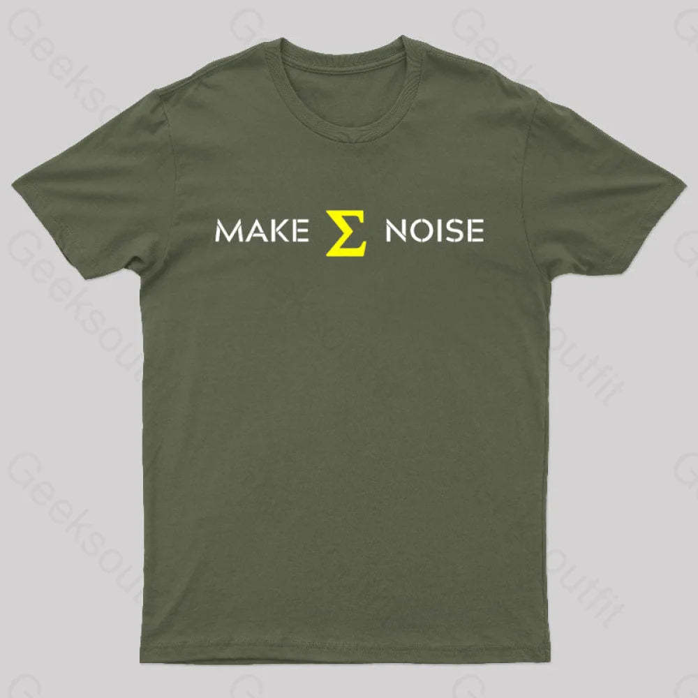 Make Sum Noise Geek T-Shirt Army Green / S