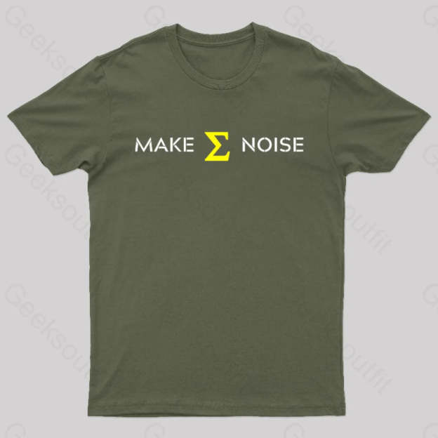Make Sum Noise Geek T-Shirt Army Green / S