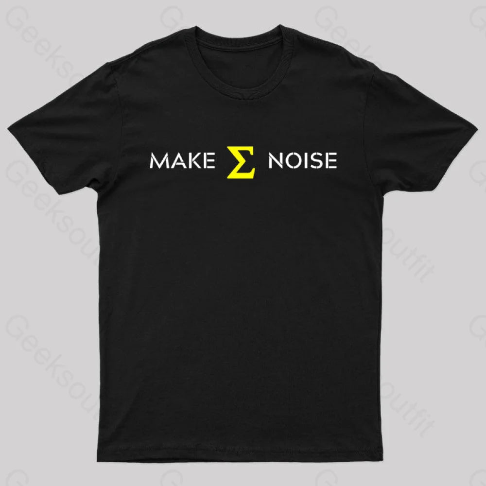 Make Sum Noise Geek T-Shirt Black / S