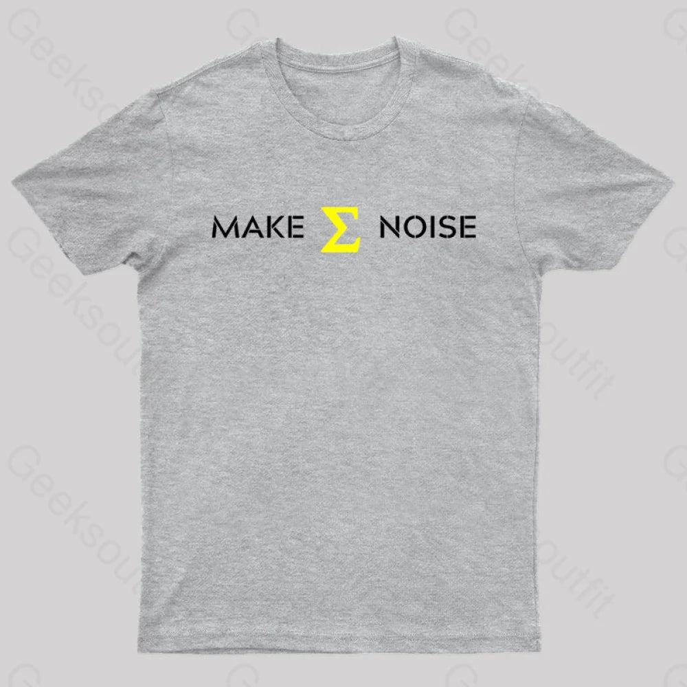 Make Sum Noise Geek T-Shirt Grey / S